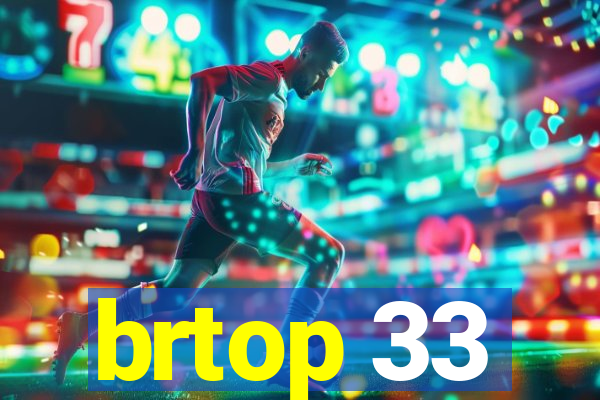 brtop 33